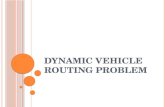 DYNAMIC VEHICLE ROUTING PROBLEM