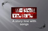 A story line with songs