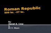Roman Republic 509 bc. -27 bc.