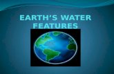 EARTH’S WATER FEATURES
