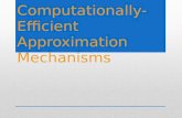 Computationally-Efficient Approximation Mechanisms
