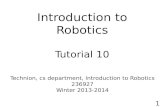 Introduction to Robotics Tutorial 10