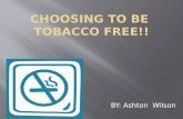 Choosing to be  Tobacco Free!!