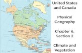United States and Canada Physical Geography Chapter 6, Section 2 Climate and Vegetation