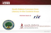 South Dakota Common Core  Literacy in the Content Areas Michele  Davis @