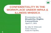 CONFIDENTIALITY IN THE WORKPLACE UNDER HIPAA & ILLINOIS MHDDCA