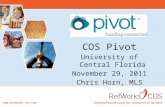 COS Pivot University of Central Florida November 29, 2011 Chris Horn, MLS