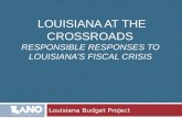 Louisiana At The Crossroads  Responsible Responses to  Louisiana’s Fiscal Crisis