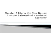 Chapter 7 Life in the New Nation Chapter 8 Growth of a national Economy