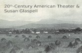 20 th -Century American Theater  &  Susan Glaspell