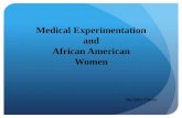 Medical Experimentation  and  African  American  Women