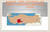 KONYA –THE COUNTRY OF DEEP THINKING AND GOD LOVE