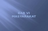 Bab  VI MASYARAKAT