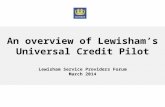 An overview of Lewisham’s Universal Credit Pilot Lewisham Service Providers Forum March 2014