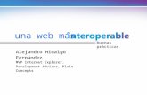 Alejandro Hidalgo Fernndez MVP Internet Explorer. Development Advisor, Plain Concepts