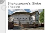 Shakespeare’s Globe  Theatre