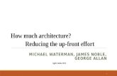 How much architecture?  Reducing  the up-front effort