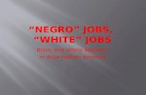 “Negro”  Jobs ,  “White”  Jobs