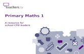 Primary Maths 1 A resource for  school CPD leaders