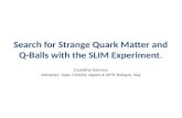 Search for Strange  Quark  Matter  and  Q-Balls with  the SLIM  Experiment .