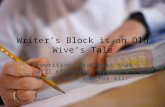 Writer’s Block is an Old  Wive’s  Tale