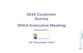 2010 Customer Survey SPAA Executive Meeting Prepared For: 24 th  November 2010