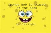 Sponge Bob is scared of the dark