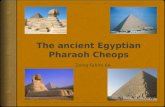 The ancient Egyptian Pharaoh  Cheops