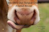 We Stick Our Tongue Out At  Animal Abuse…