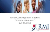 CBMA/CGLR Alignment Initiative “Focus on the Fourth” July 11, 2013