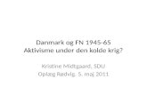Danmark og FN 1945-65 Aktivisme under den kolde krig?