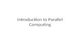 Introduction to  P arallel Computing