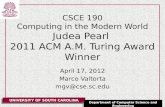 CSCE 190 Computing in the Modern World Judea Pearl  2011 ACM A.M. Turing Award Winner