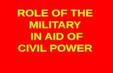 ROLE OF THE MILITARY  IN AID OF  CIVIL POWER