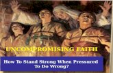 How To Stand Strong When Pressured  To  Do Wrong?