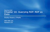 Practical RDF Chapter 10. Querying RDF: RDF as Data