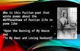 Who is this Puritan poet that wrote poems about the  difficulties  of Puritan life in poem like