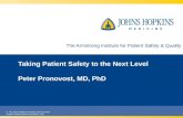 Taking Patient Safety to the Next Level Peter Pronovost, MD, PhD