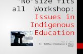 “No  size fits all” W orkshop: Issues  in Indigenous  Education