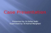 Case Presentation Presented by:  Dr.Safaa fadhl Supervised by:  Dr.Kamal Marghani