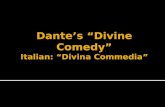 Dante’s “Divine Comedy” Italian: “ Divina  Commedia”