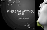 WHERE FOR ART THOU  KISS?