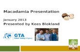 Macadamia Presentation January 2013 Presented by Kees Blokland