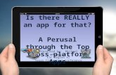 Is there REALLY an app for that?   A  Perusal through the Top Cross-platform Apps