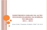 DIRETRIZES GERAIS DA AÇÃO  EVANGELIZADORA DA IGREJA NO BRASIL 2011 –  2015