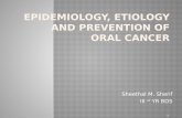 EPIDEMIOLOGY, ETIOLOGY AND PREVENTION OF ORAL CANCER