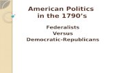 American  Politics  in the 1790’s
