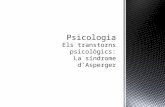 Psicologia Els transtorns psicològics : La  síndrome  d’Asperger
