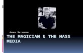 The magician & the Mass media