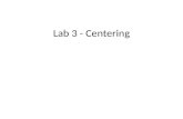 Lab 3 - Centering